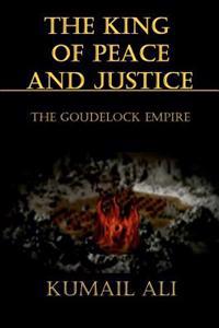 The King of Peace and Justice: Book One: The Goudelock Empire