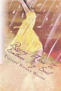 Rising Above To Embrace My Soul: from tragedy to triumph
