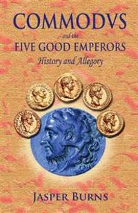 Commodus and the Five Good Emperors: History and Allegory