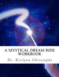 A Mystical Dream Ride: Workbook