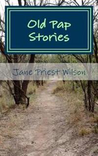 Old Pap Stories: Told by a Grandpa about his Grandpa
