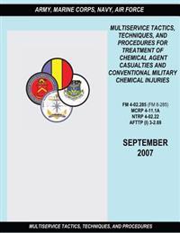 Multiservice Tactics, Techniques and Procedures for Treatment of Chemical Agent Casualties and Conventional Military Chemical Injuries (FM 4-02.285 /