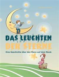 Das Leuchten der Sterne: Eine Geschichte über den Mann auf dem Mond