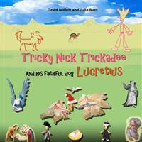 Tricky Nick Trickadee: And his faithful dog Lucretius