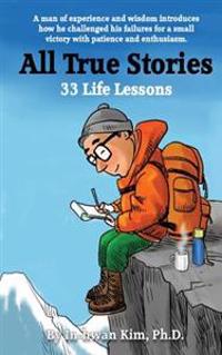 All True Stories: 33 Life Lessons