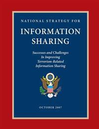 National Strategy for Information Sharing: Successes and Challenges in Improving Terrorism-Related Information Sharing