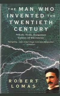 The Man Who Invented the Twentieth Century