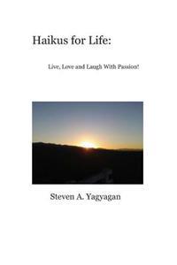 Haikus for Life: Live, Love and Laugh With Passion