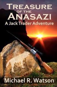 Treasure of the Anasazi: A Jack Trader Adventure