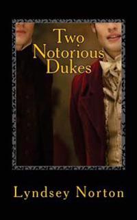 Two Notorious Dukes: A Regency Story