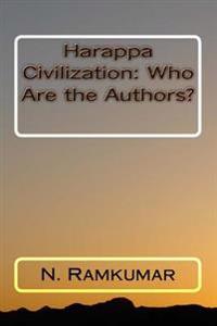 Harappa Civilization: Who Are the Authors?