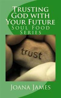 Trusting God With Your Future