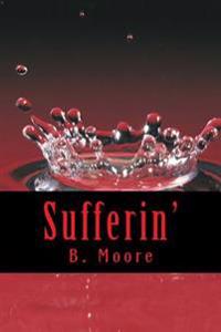 Sufferin': A Novella