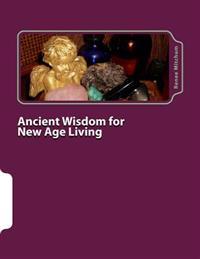 Ancient Wisdom for New Age Living