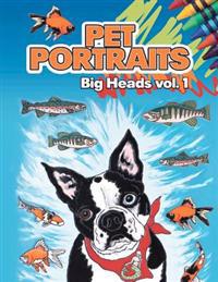 Pet Portraits: Big Heads Vol 1