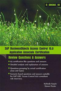 SAP BusinessObjects Access Control 10.0 Application Associate Certification: [Review Questions & Answers]