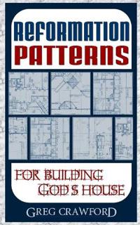 Reformation Patterns For Building Gods House