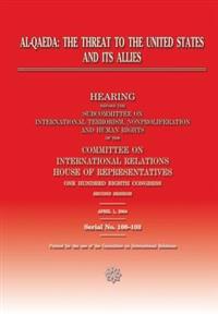 Al-Qaeda: The Threat to the United States and its Allies: Hearing Before the Subcommittee on International Terrorism, Nonprolife