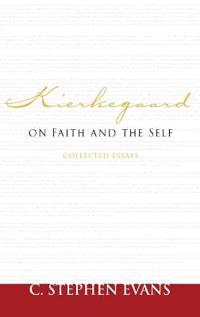 Kierkegaard on Faith and the Self