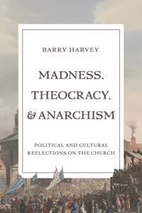 Madness, Theocracy, and Anarchism