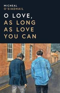 O Love, As Long As Love You Can