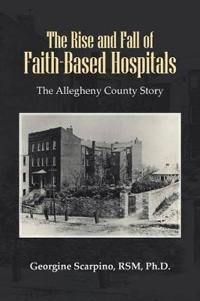 Bokomslag för "The Rise and Fall of Faith-Based Hospitals"