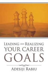 Bokomslag för "Leading and Realizing Your Career Goals"