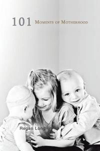 Bokomslag för "101 Moments of Motherhood"