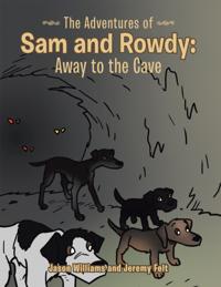 Adventures of Sam and Rowdy: Away to the Cave