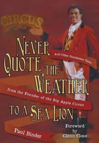Bokomslag för "Never Quote the Weather to a Sea Lion"