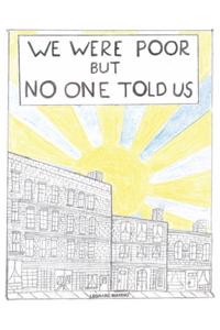 We Were Poor but No One Told Us
