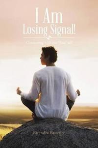Bokomslag för "I Am Losing Signal!"