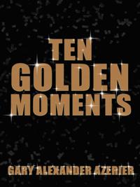 Ten Golden Moments
