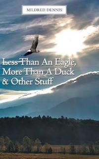 Bokomslag for "Less Than an Eagle, More Than a Duck & Other Stuff"