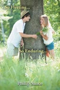 So Fleeting... So Enduring...