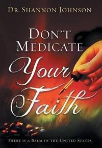 Bokomslag for "Don't Medicate Your Faith"