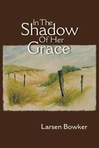 In The Shadow Of Her Grace