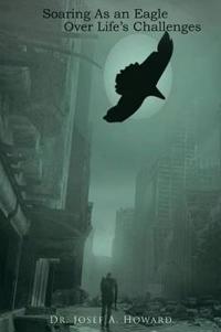 Bokomslag for "Soaring As an Eagle Over Life's Challenges"