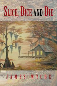 Slice, Dice and Die