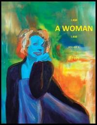 I am A Woman I am