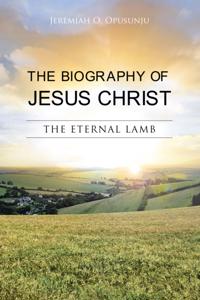 Biography of Jesus Christ