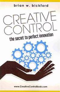 Creative Control: The Secret to Perfect Innovation