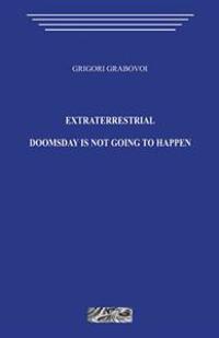 Extraterrestrial. Doomsday Is Not Going to Happen.