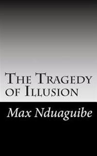 The Tragedy of Illusion