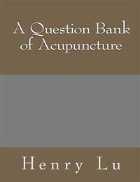 A Question Bank of Acupuncture