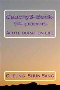 Cauchy3-Book-54-poems: Acute duration life
