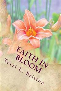 Faith In Bloom: Scriptures To Water Your Soul