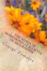 The Songs of Mademoiselle Juliette De Mouravieff