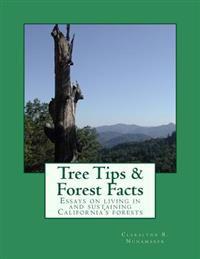 Tree Tips & Forest Facts: Essays on living in and sustaining California's forests
