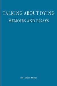 Talking about Dying: memoirs and essays